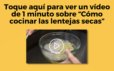 Toque aquí para ver un vídeo de 1 minuto sobre “Cómo cocinar las lentejas secas”